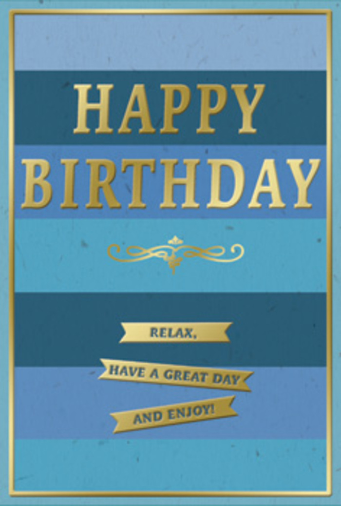 An elegant birthday card in harmonising blues and rich gold is displayed as though waiting on a side table in a Lisson Grove townhouse, its presence both soothing and celebratory. The background is made up of wide, bold stripes of blue, running horizontally from one edge to the other. At the top, the blue is deep and dramatic, gradually relaxing into cooler teal and then fading into softer sky tones that could easily echo the changing daylight over nearby Lord's Cricket Ground. Resting squarely in the centre, the words "HAPPY BIRTHDAY" appear in large, embossed gold capitals, each letter sharply defined and slightly raised from the surface, their metallic sheen shifting from warm to cool as the angle of light changes. Directly beneath this greeting is a graceful gold flourish, a single ornamental line that curls and sweeps across the card with old-world charm, reminiscent of traditional engraved invitations. Lower on the card, three slim golden banners form a tidy column, each embossed ribbon carrying a relaxed instruction: "Relax, have a great day and enjoy!" The combination of velvety matte blues and raised metallic gold creates a tactile richness, inviting touch as much as sight. All around the edges, a delicate gold border quietly holds the design together, adding polish without drawing attention from the central message. It's easy to imagine this card paired with a hand-tied birthday bouquet delivered around Lisson Grove, positioned near a window where the gilded letters can catch the light. The overall feel is one of calm sophistication - a birthday greeting for someone who loves order, elegance, and the comfort of being remembered with gentle warmth.